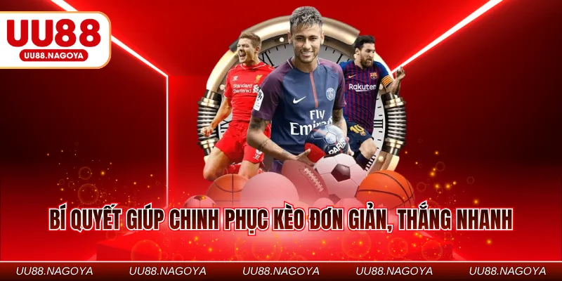 Bí quyết giúp chinh phục kèo đơn giản, thắng nhanh