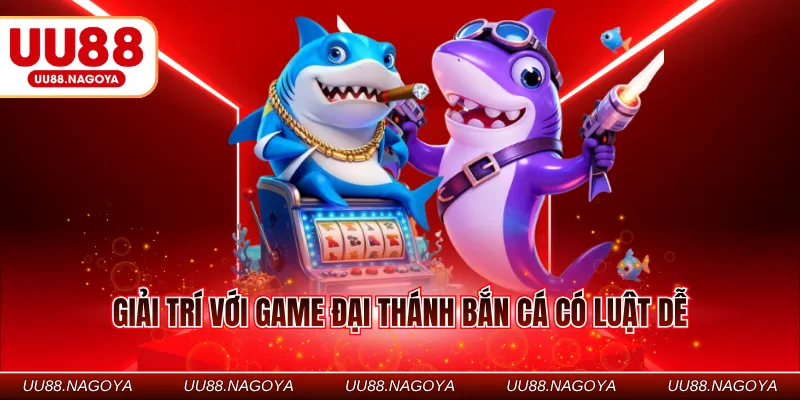 Giải trí với game đại thánh bắn cá có luật dễ