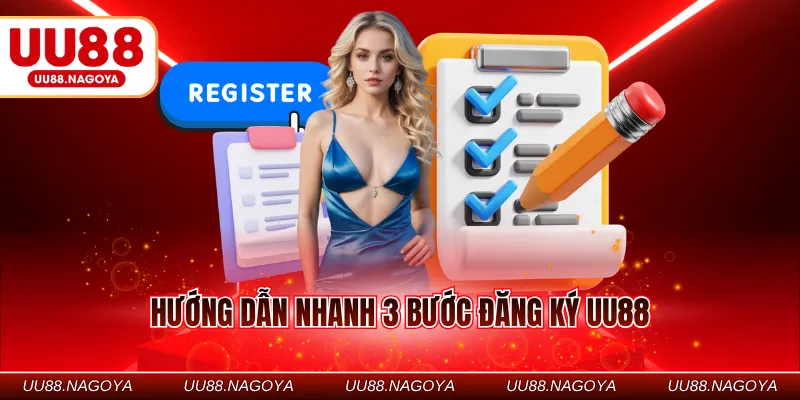 Hướng dẫn nhanh 3 bước đăng ký UU88