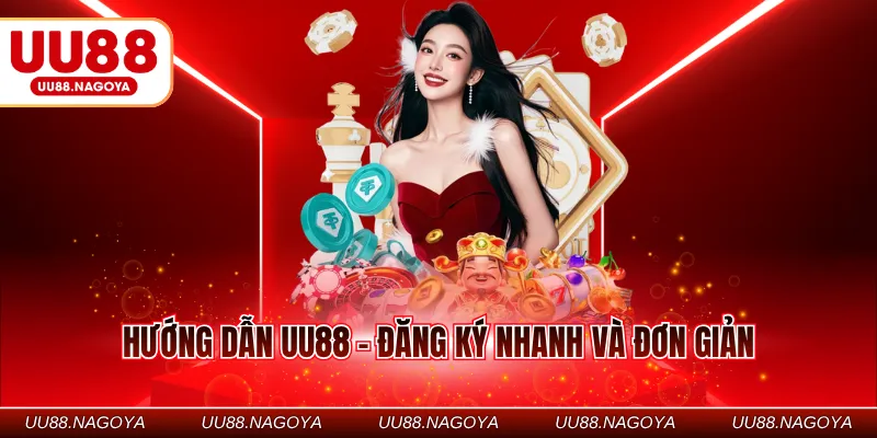 Hướng dẫn UU88 - Đăng ký nhanh và đơn giản