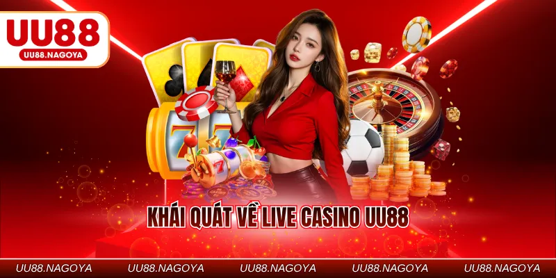Khái quát về Live casino UU88