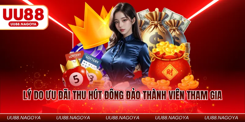 Lý do ưu đãi thu hút đông đảo thành viên tham gia