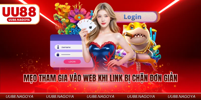 Mẹo tham gia vào web khi link bị chặn đơn giản